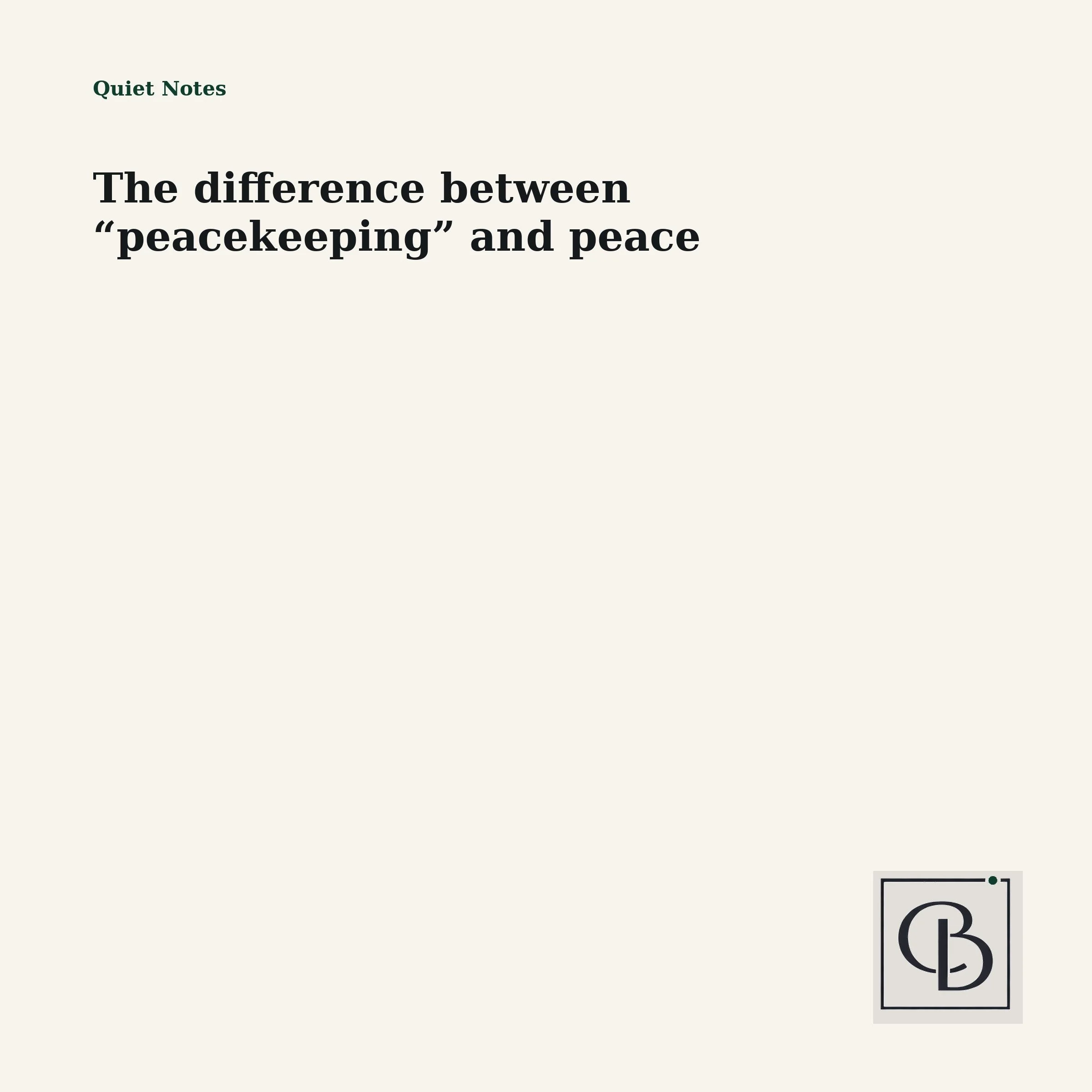 The difference between “peacekeeping” and peace