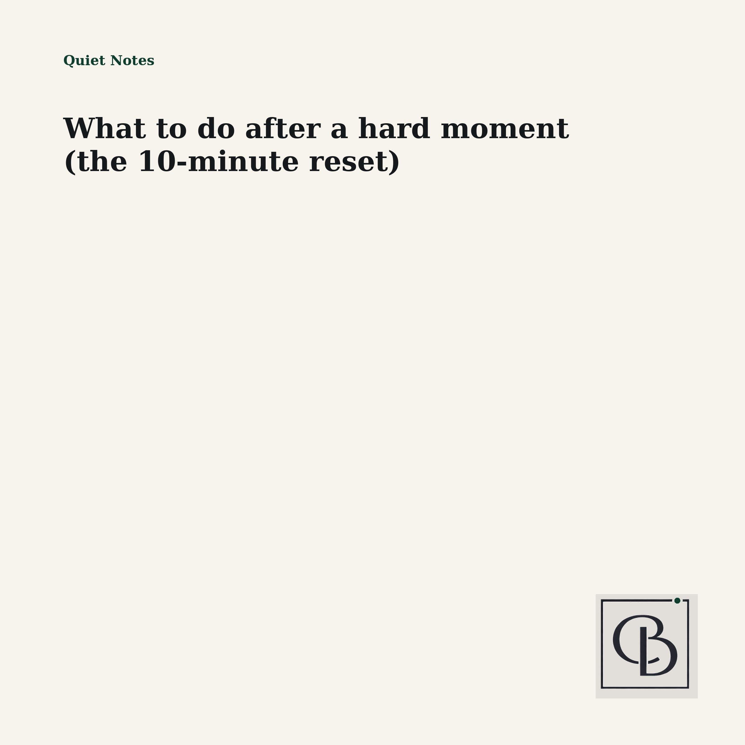 What to do after a hard moment (the 10-minute reset)