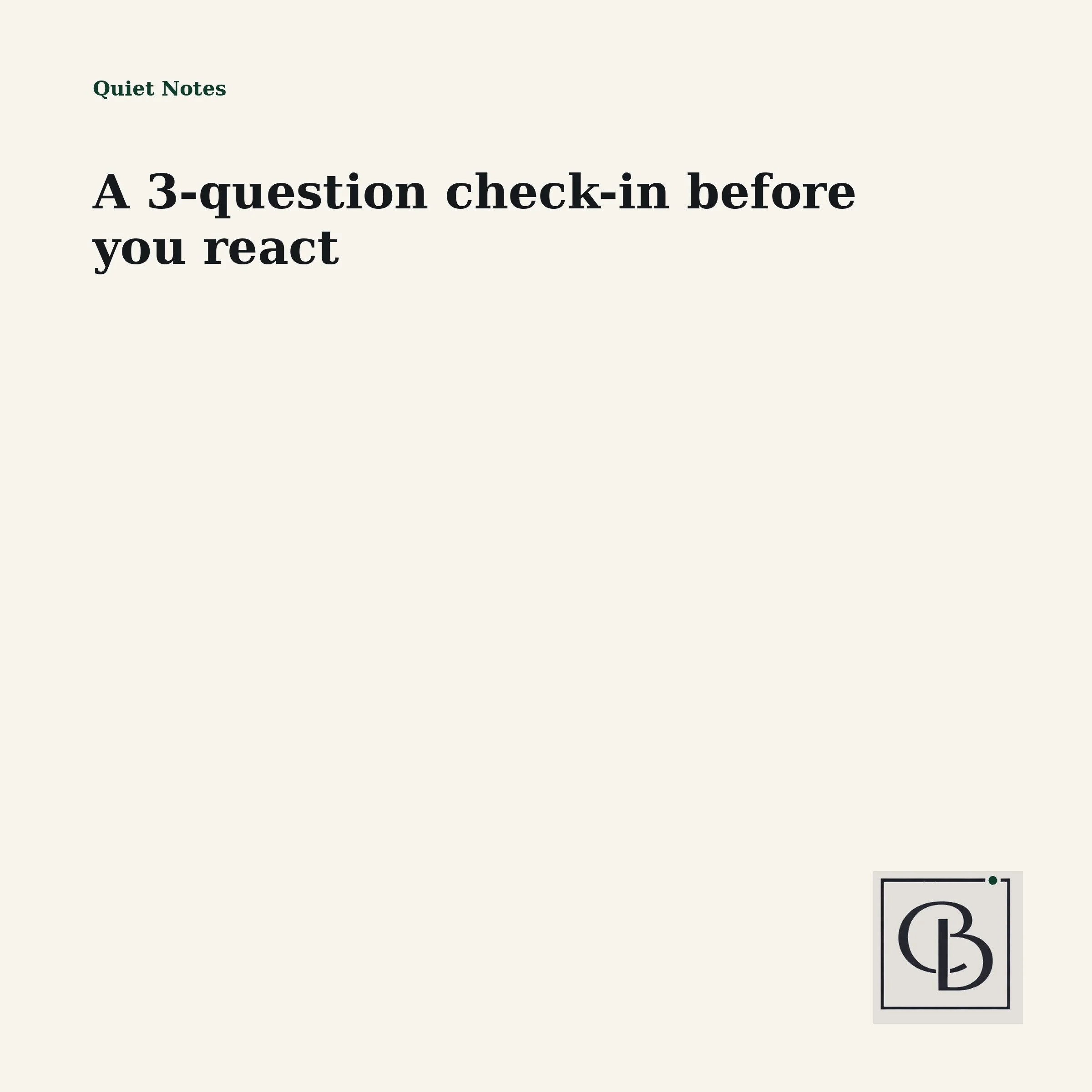 A 3-question check-in before you react