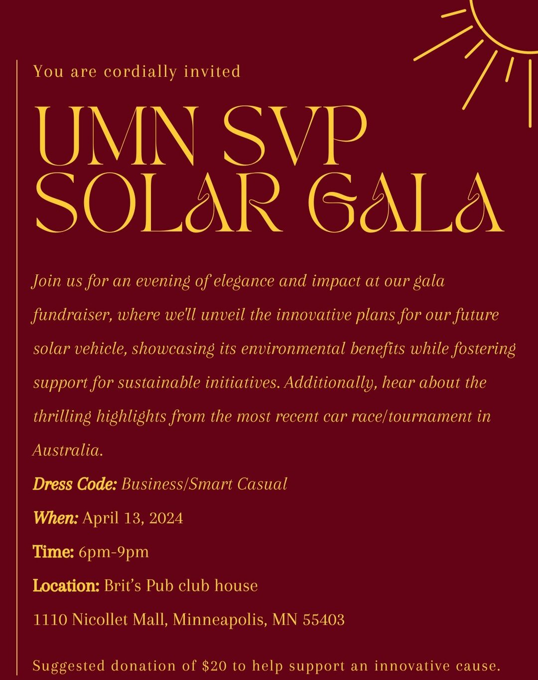 We are incredibly excited to announce the annual Solar Vehicle Gala. Join us for an evening of sunshine and energy on April 13. Activities include a Silent Auction, Sub-Team Presentations, and Demonstrations. Food will be provided. See you all Soon! 