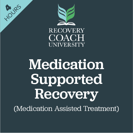 Medication Supported Recovery 4 Hours Recovery Coach University