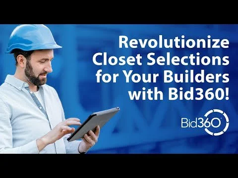 Revolutionize Closet Selections for Your Builders with Bid360!