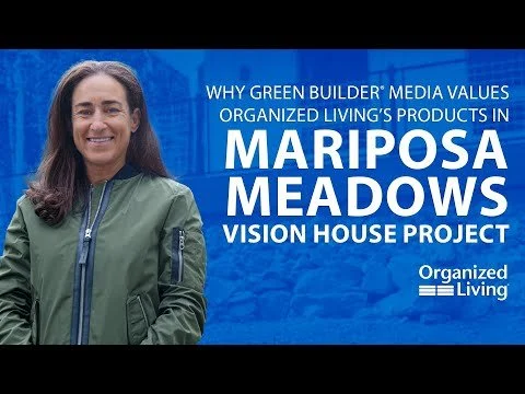 Why Green Builder Media® Values Organized Living Products in Mariposa Meadows VISION House Project