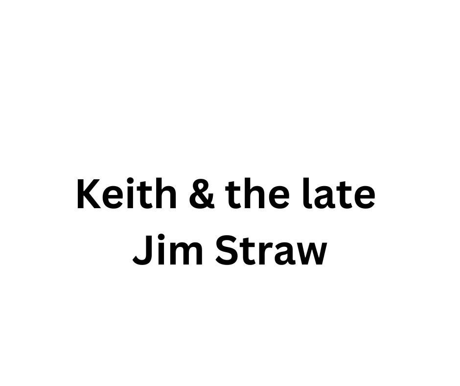 Keith & the late Jim Straw.jpg