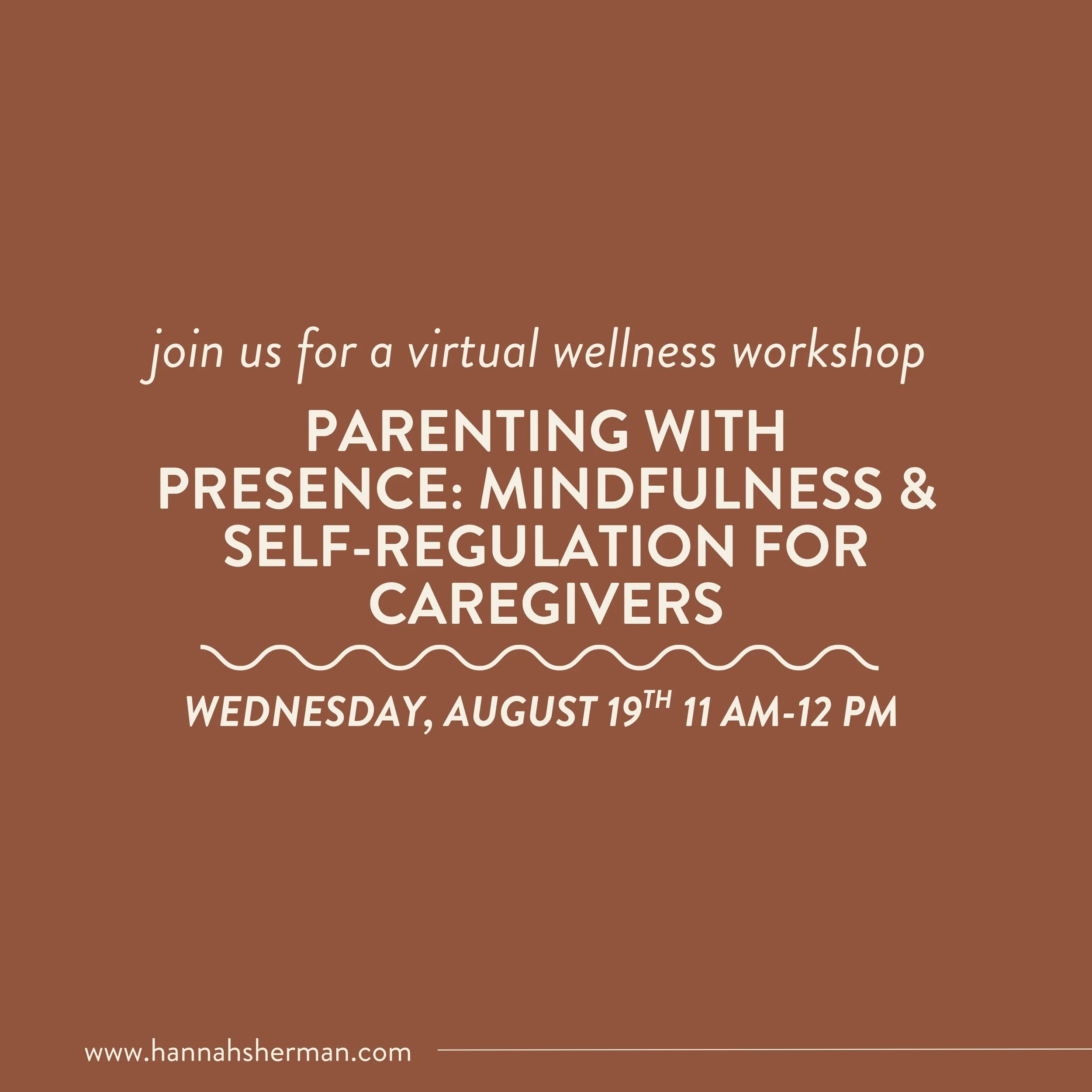 Parenting with Presence: Mindfulness & Self-Regulation for Caregivers