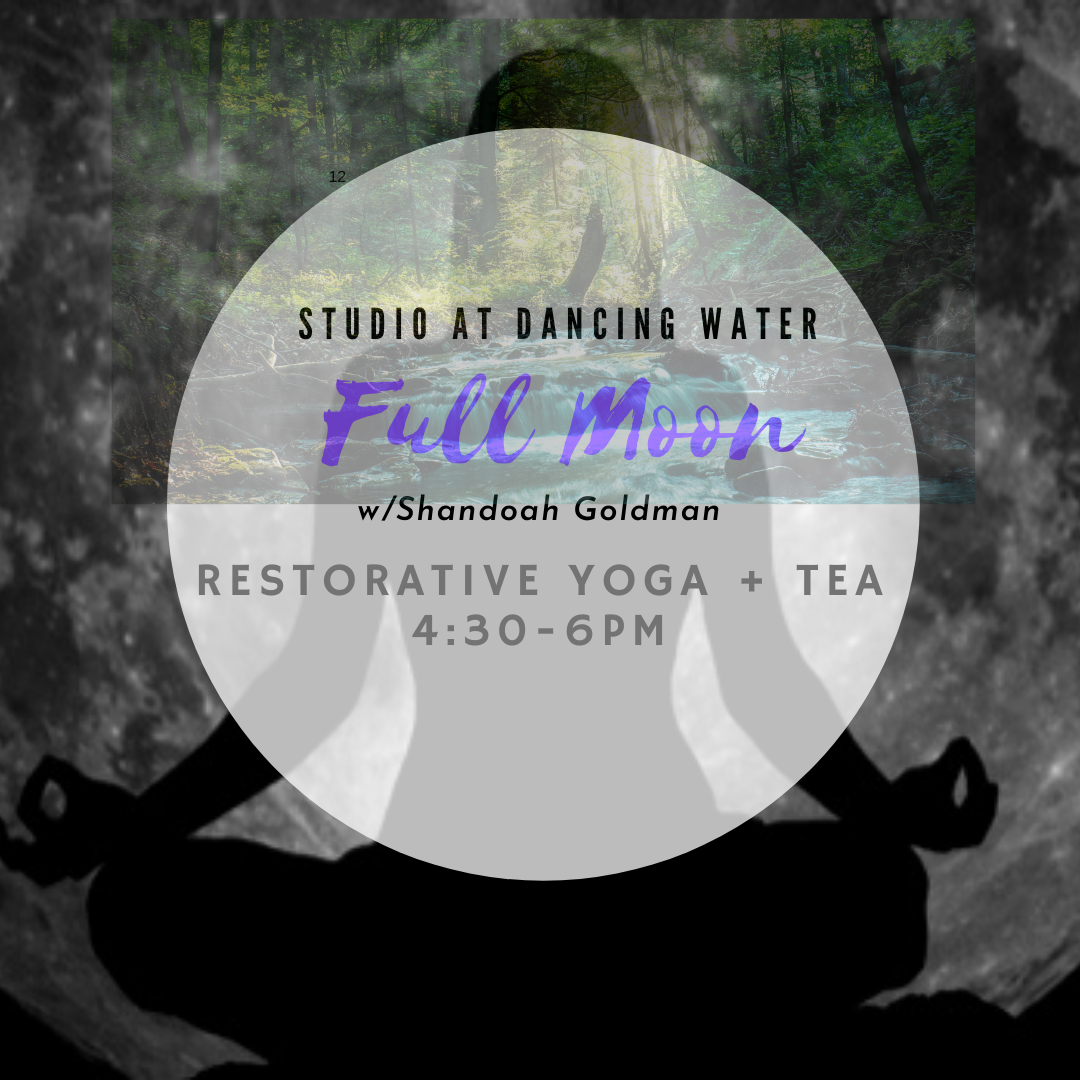 Full Moon Restorative Yoga + The Studio at Dancing Water
