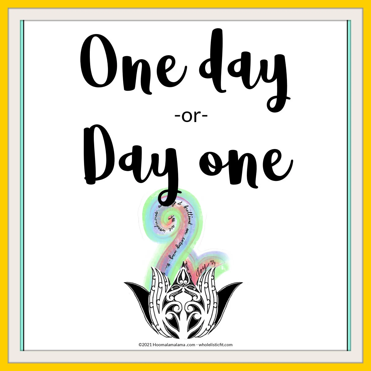 One day? -or- Day one!