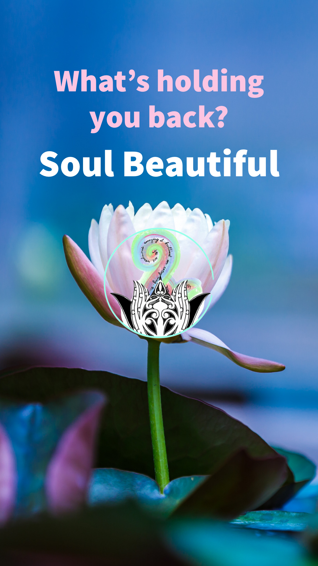 What's holding you back, Soul Beautiful?