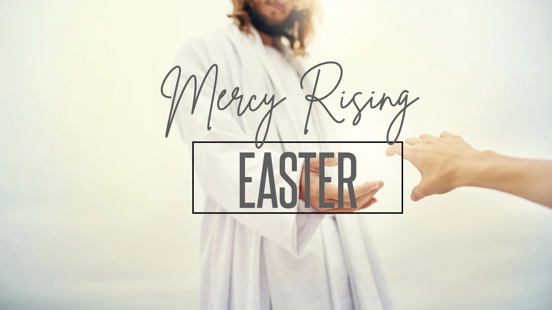 EASTER: Mercy is Rising, April 17, 2022