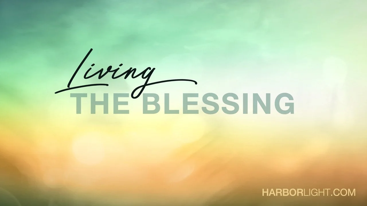 Living the Blessing, May 21, 2023