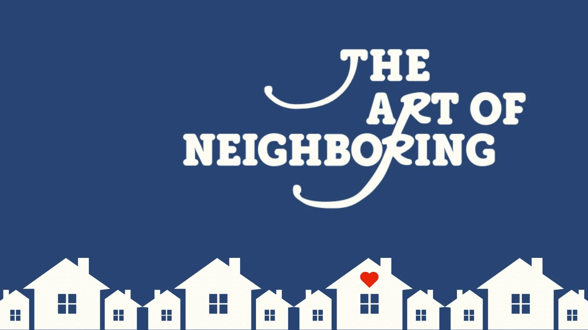 The Art of Neighboring, July 16, 2023