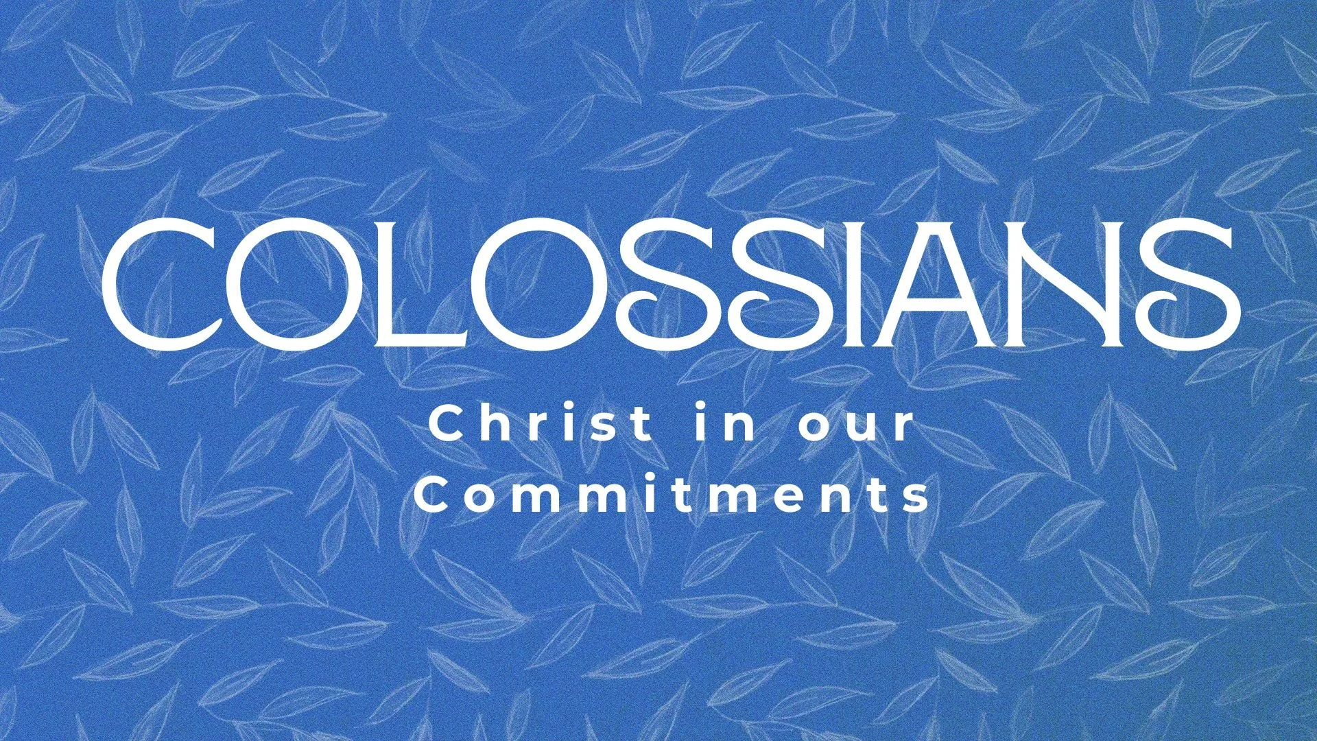 Colossians - Christ in our Commitments