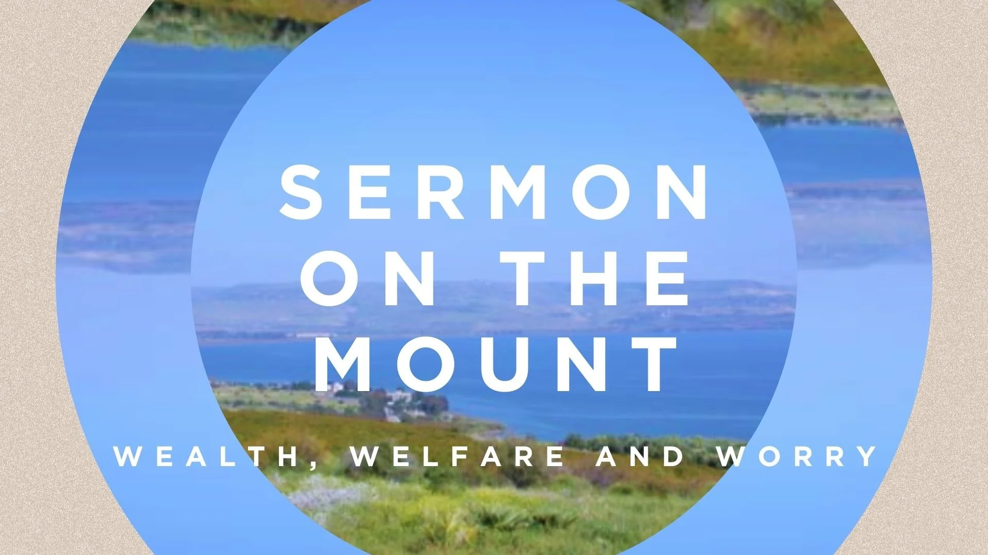 Sermon on the Mount - Wealth, Welfare and Worry, July 14, 2024 — Harbor ...