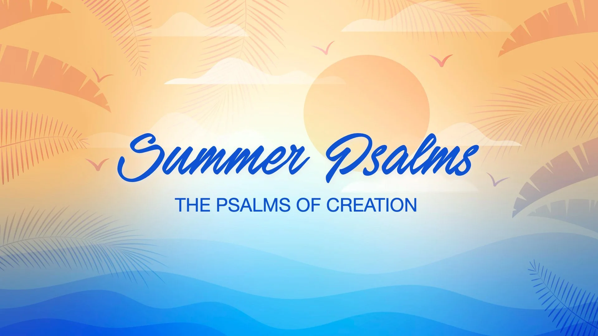 Summer Psalms, Psalms of Creation, August 17, 2025