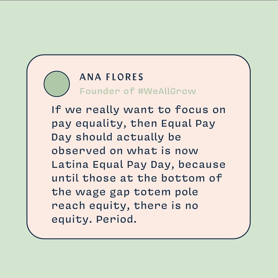 Today is #EqualPayDay, which marks the day into the year on which it takes for women on average to earn what men did in 2020. The reality for Latina/Hispanic women is that we're nowhere near the &quot;average&quot; of 82 cents on the dollar; we're at 55 cents on the dollar. Instead of 15 months, it takes us 23 months to earn what a white man would earn in 12 months.

We have hosted #LatinaEqualPay Day events to open the discussion and encourage Latinas, like yourself, to get comfortable asking for your worth and talking dinero with your circle.

For our allies, at the VERY least, if you have an #EqualPayDay event, you need to have Latinas represented proportionally. 

After all, how can we even begin to talk about pay equity unless we consider the Latina pay gap up front since it&rsquo;s the harshest one?

&ndash; AAPI women: 85 cents
&ndash; Black women: 35 cents
&ndash; Native women: 60 cents
&ndash; Latina women: 55 cents

source: @equalpay2dayorg

We have a voice in this conversati