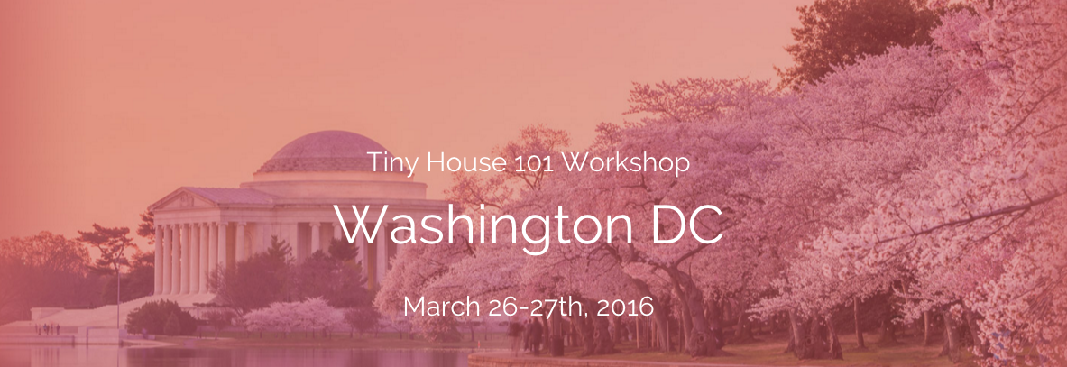 Tiny House 101 Workshop in Washington, D.C. in March