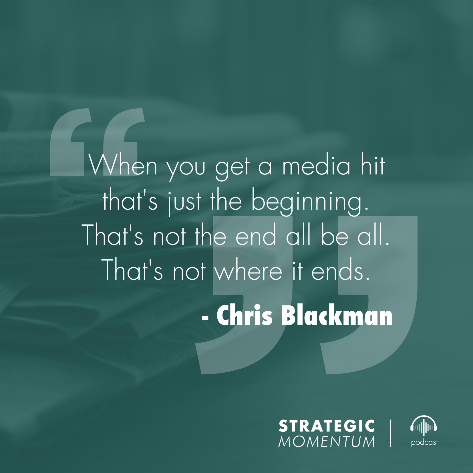Chris Blackman Quote | Strategic Momentum Podcast