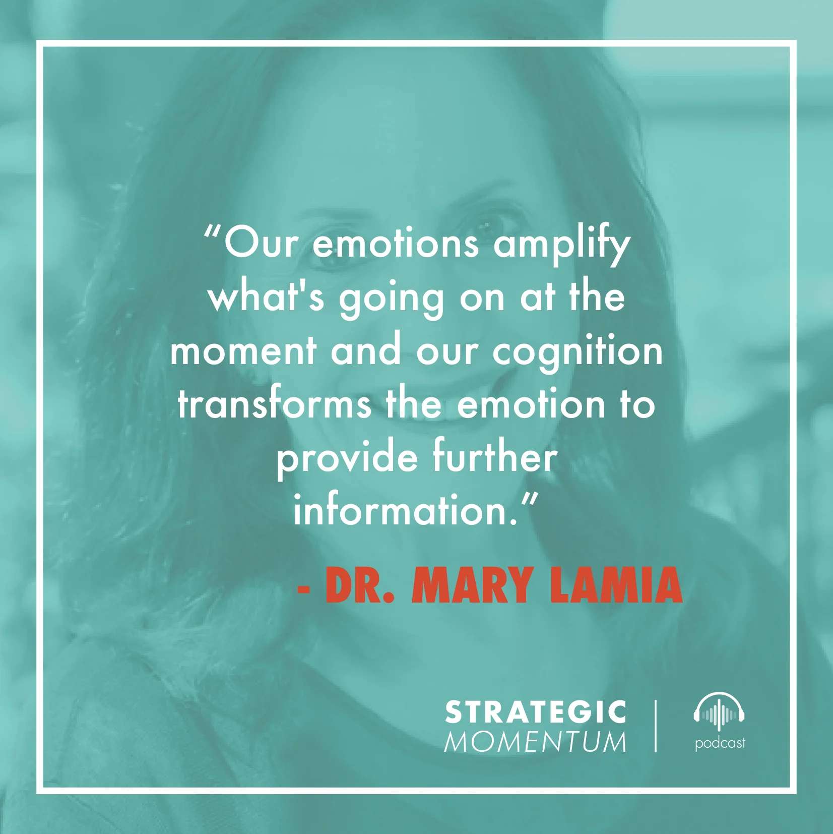 Dr. Mary Lamia Quote | Strategic Momentum Podcast