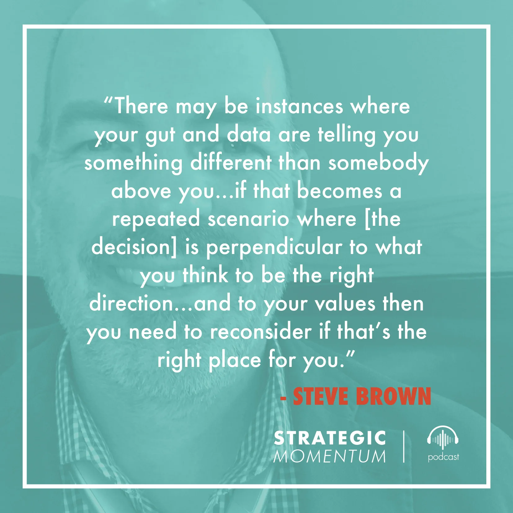 Steve Brown Quote | Strategic Momentum Podcast