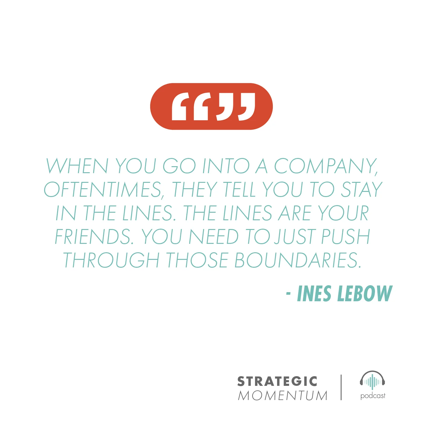 Ines Lebow Quote | Strategic Momentum Podcast
