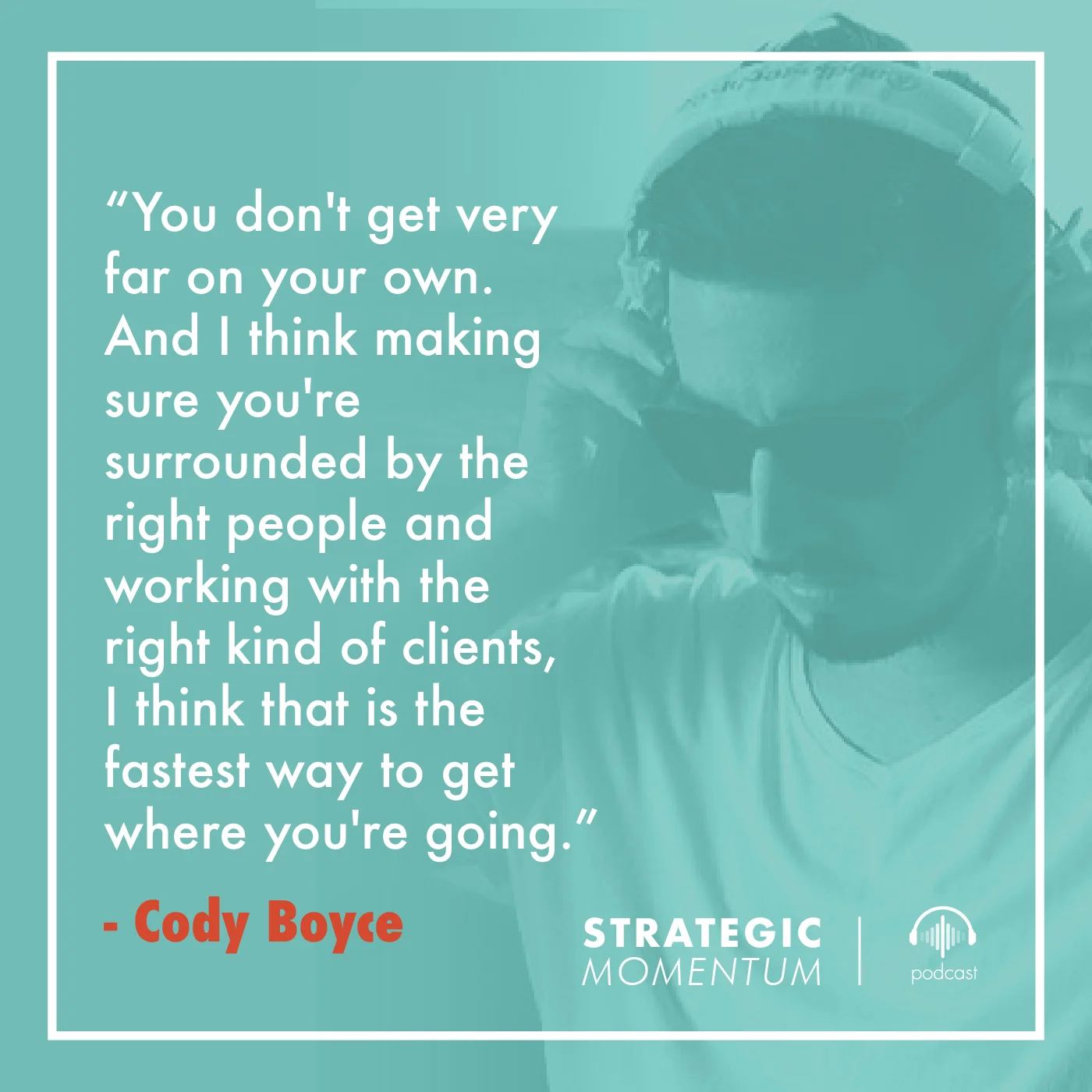 Art - Strategic Momentum 44 - Connie Steele - Podcast Masters - Cody Boyce_Quote 7 - Tile -.jpg