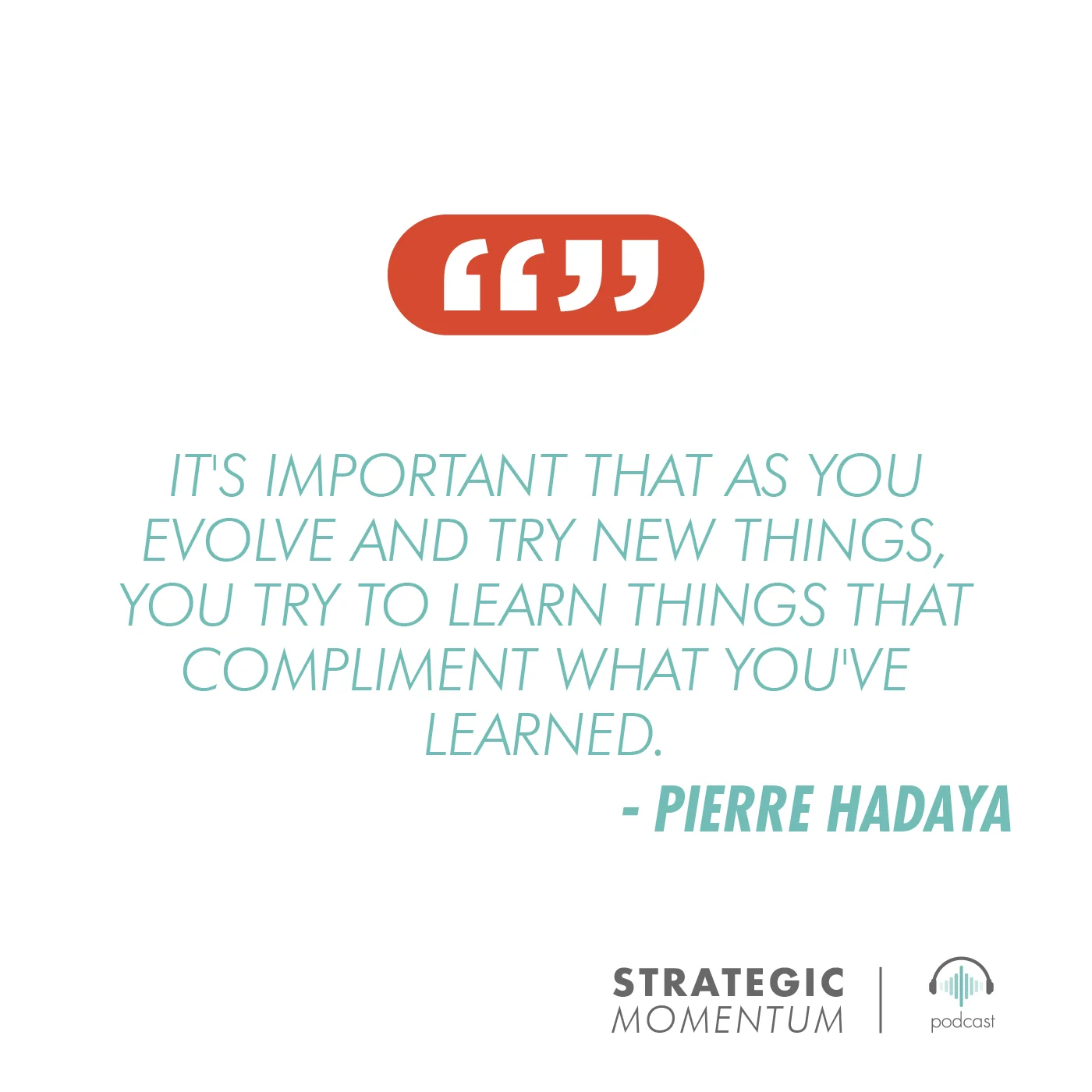 Pierre Hadaya Quote | Strategic Momentum Podcast