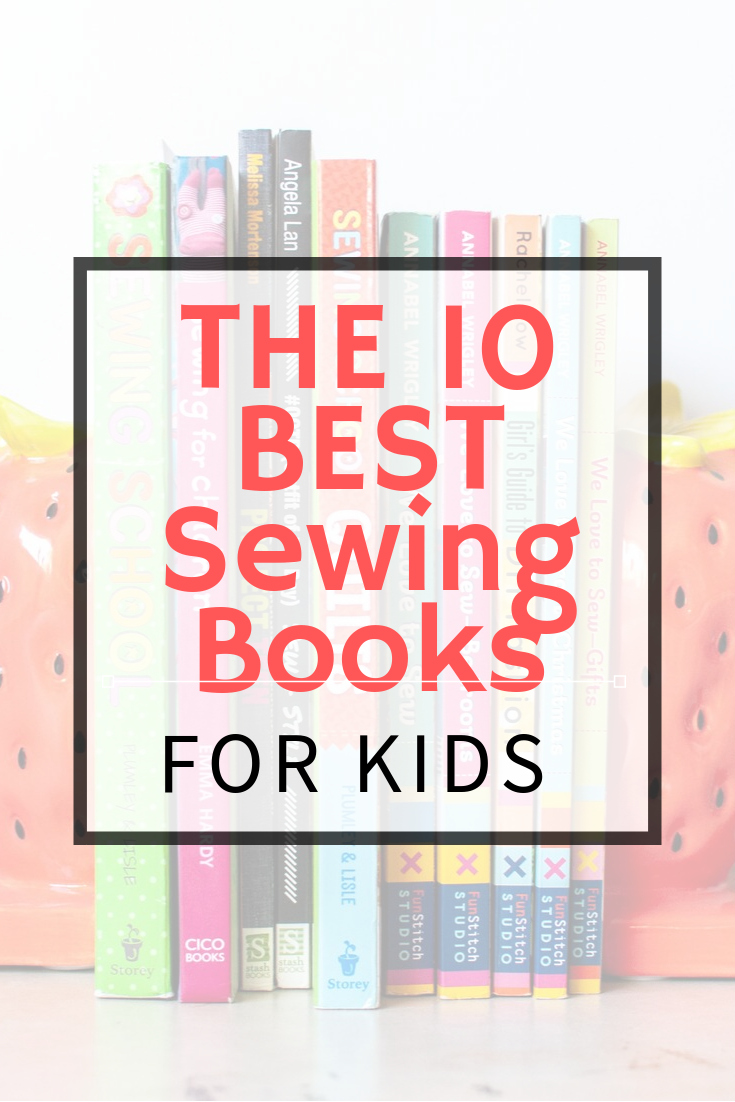 Top 6 Books With Sewing Projects for Kids - Easy Sewing For Beginners