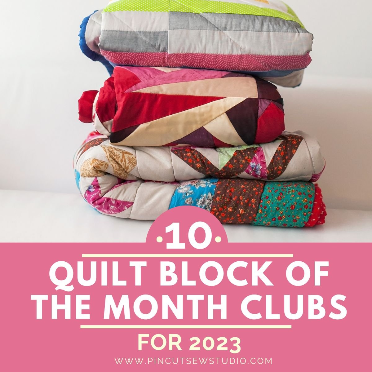 10 Quilt Block of the Month Clubs You Can Join for 2023 — Pin, Cut, Sew
