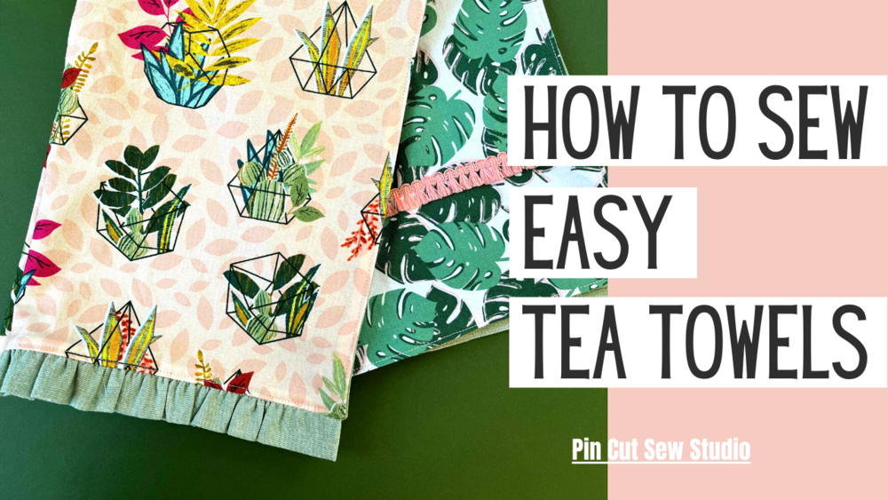 How to Sew Easy Ruffled Tea Towels — Pin Cut Sew Studio