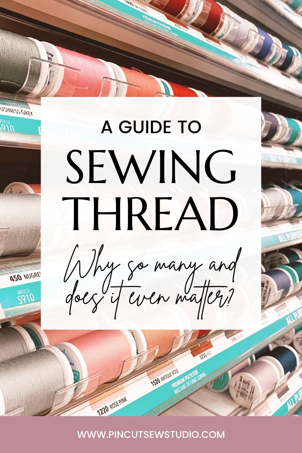 Sewing Thread! What's the Difference and Does it Matter? — Pin Cut