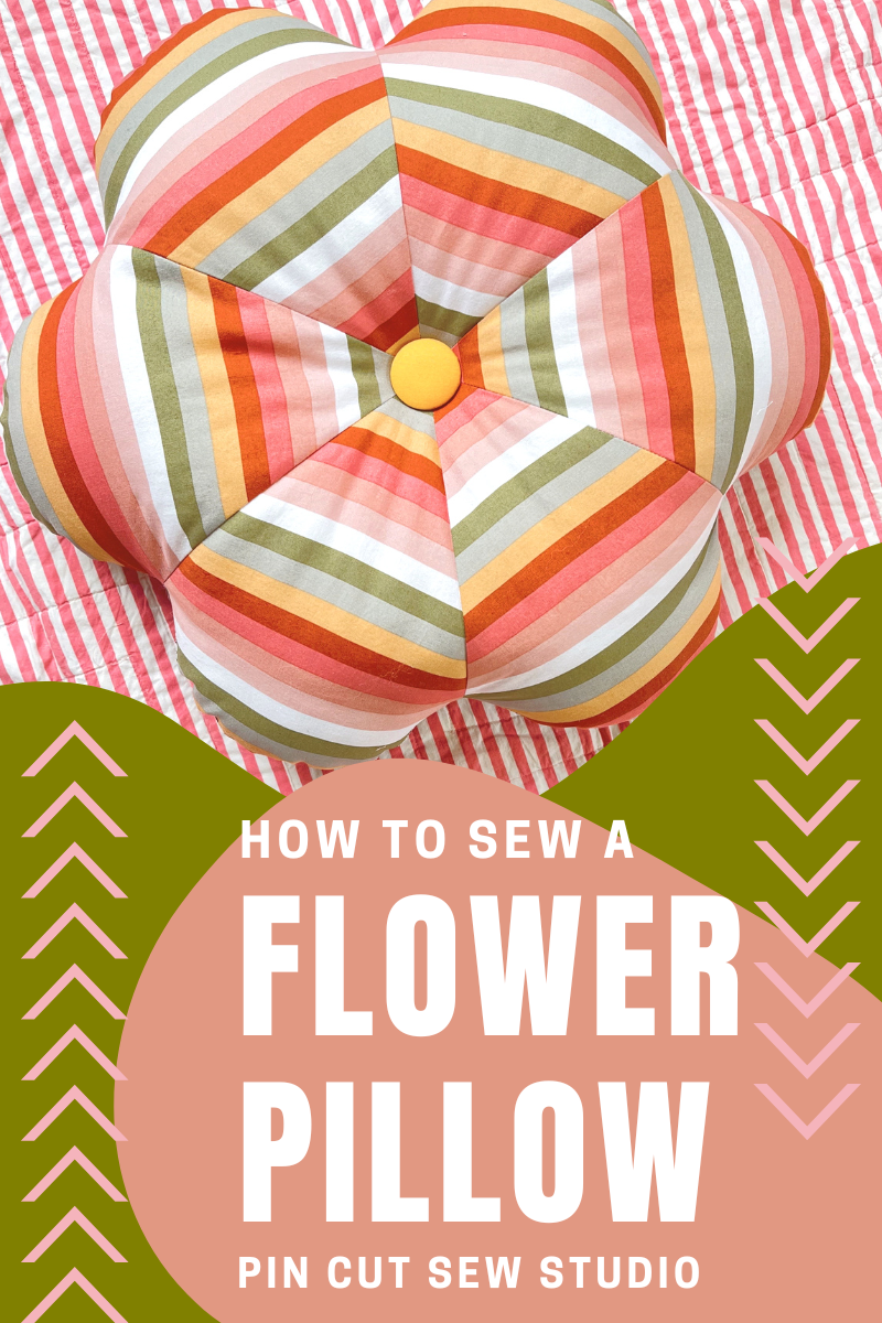 Flower Pillow Sewing Tutorial — Pin Cut Sew Studio