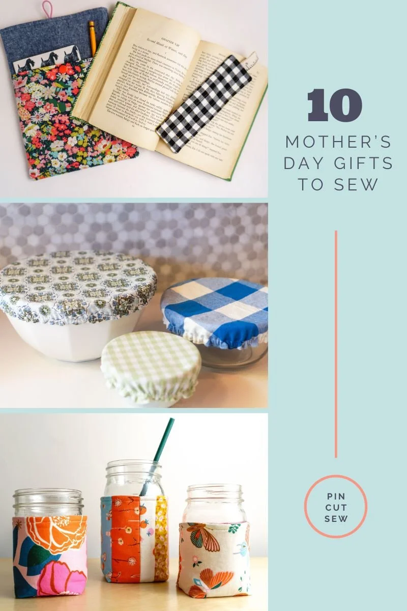 Three photos, one of book sleeves, one of fabric bowl covers, and one of quilted mason jar cozies, with text that reads "10 Mother's Day Gifts to Sew".