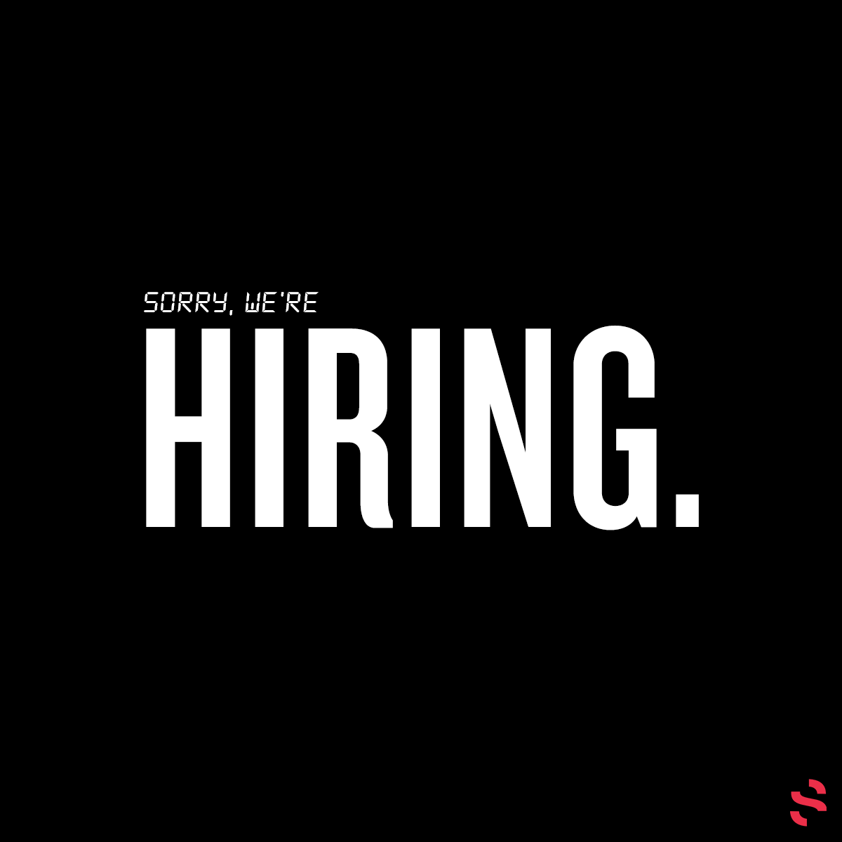 sorry were hiring.png