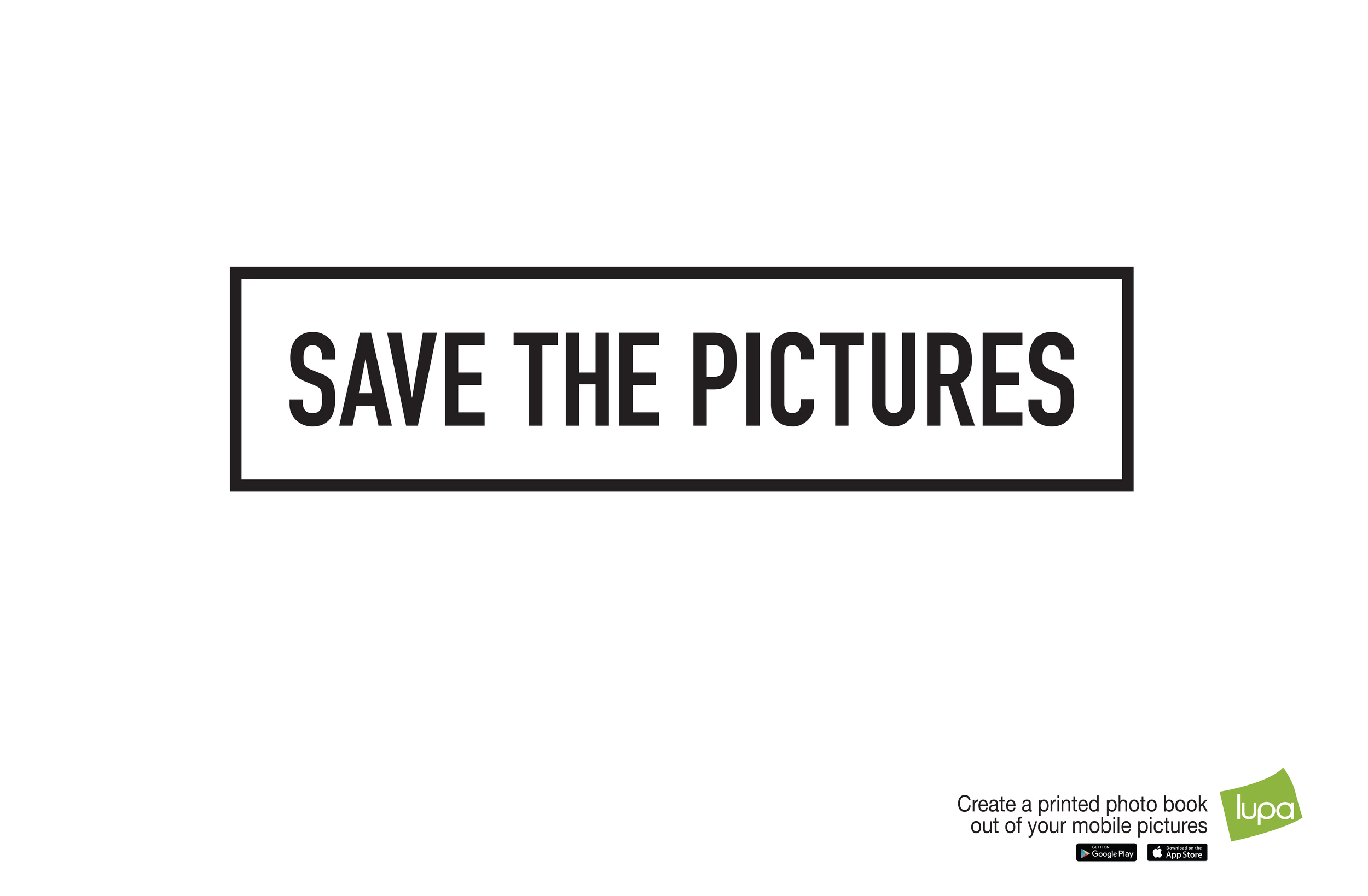 LUPA | SAVE THE PICTURES