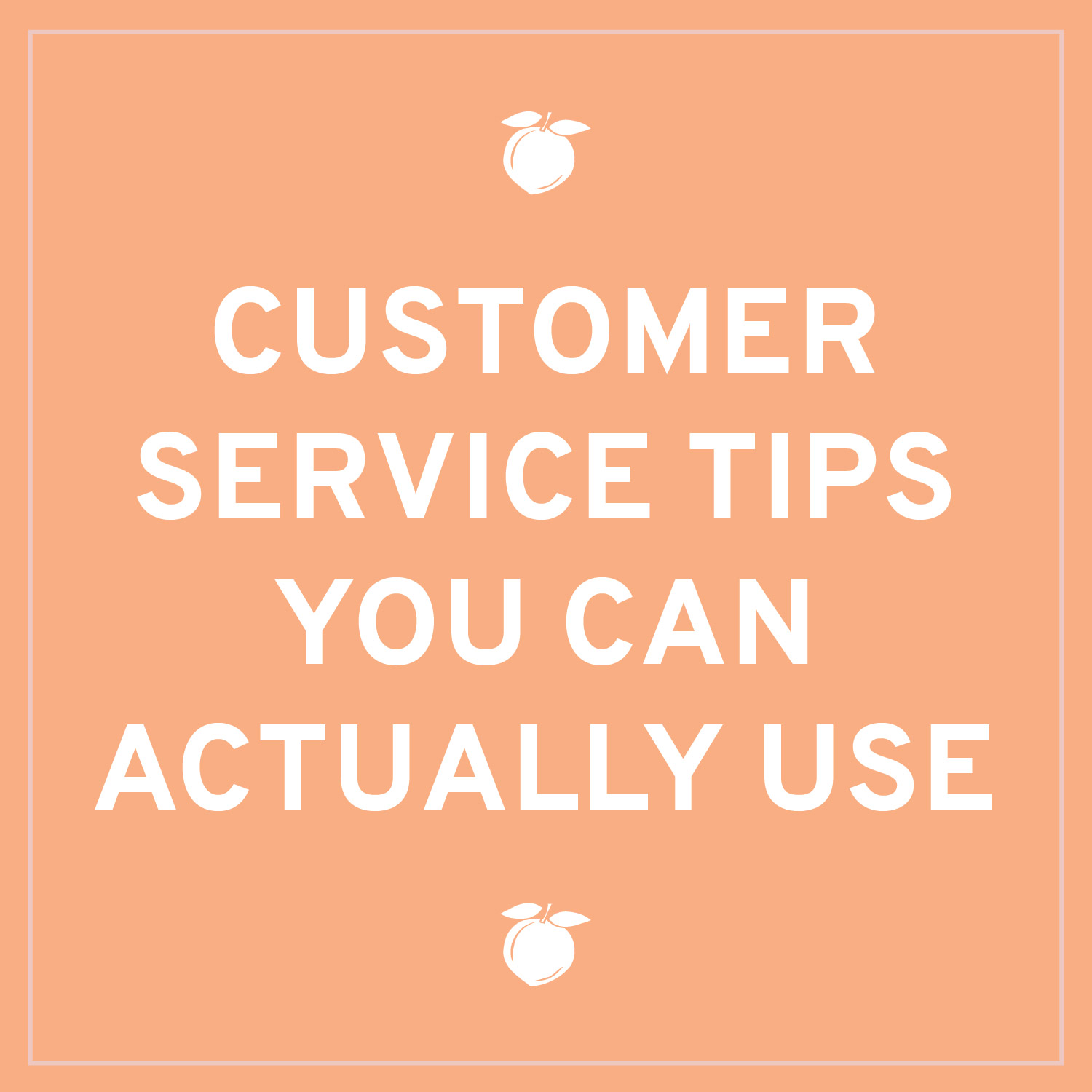 Customer Service Tips You Can Actually Use