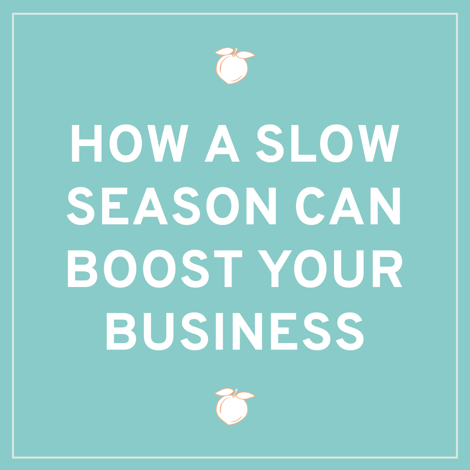 How a Slow Season Can Boost Your Business