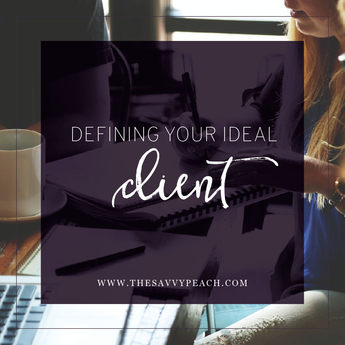 Defining Your Ideal Client