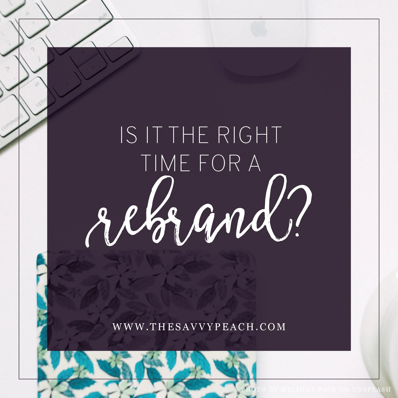 Is it the Right Time for a Rebrand?