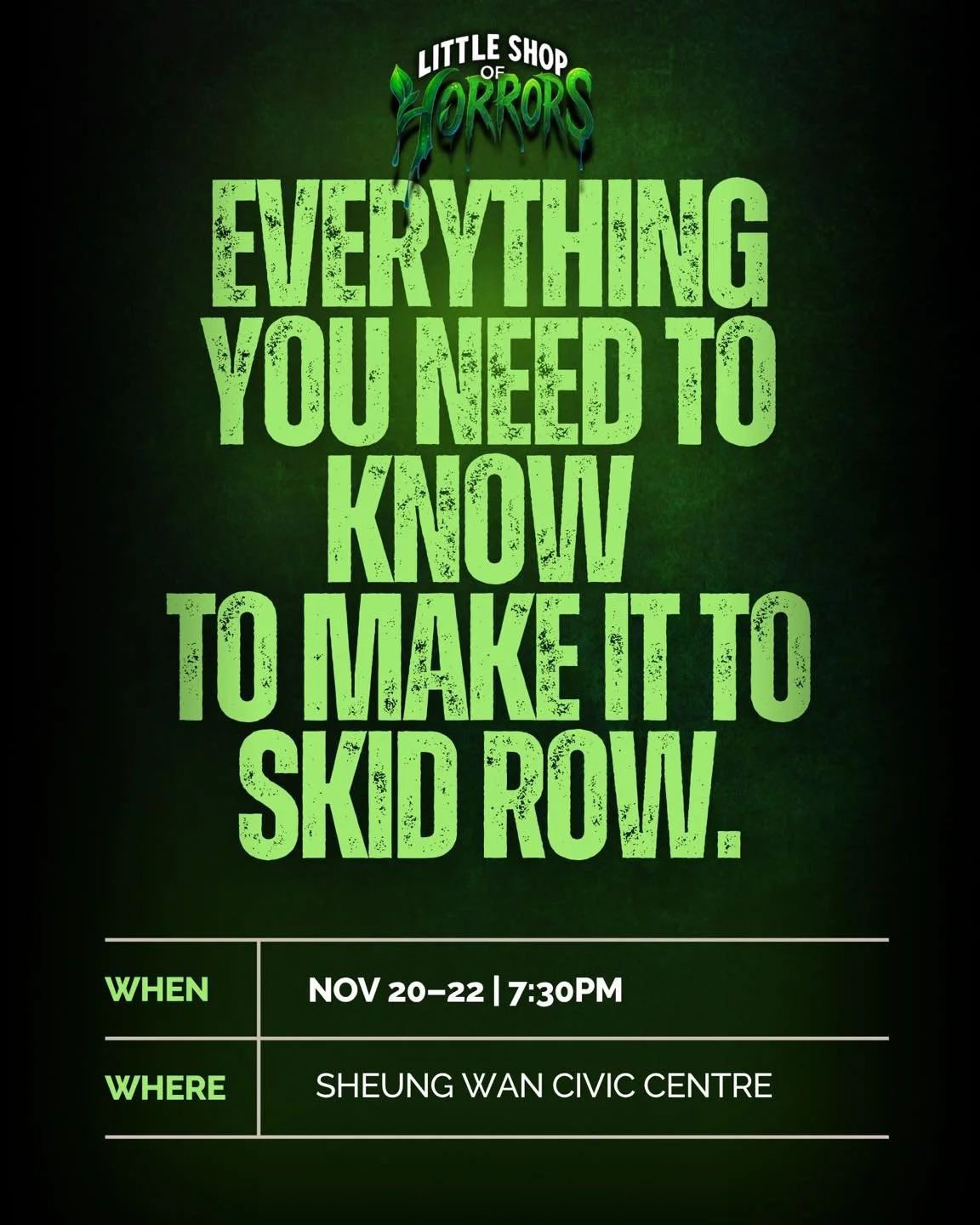 ðŠī EVERYTHING YOU NEED TO KNOW to make it to Skid Row! ðŠī
Get ready for a wild ride of outrageous comedy, killer vocals, and one very hungry plant ðą
ð SHOW: Little Shop of Horrors
ð WHERE: Sheung Wan Civic Centre
ð
 WHEN: 3 nights only — No