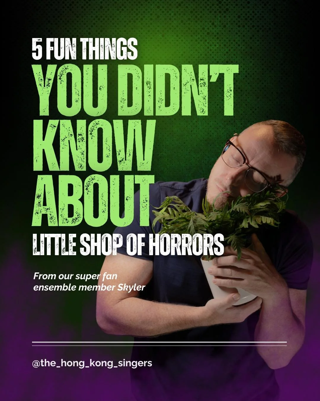 Think you&rsquo;re a Little Shop of Horrors expert? Our cast super fan Skyler could give you a run for your money! Here&rsquo;s 5 things you didn&rsquo;t know about this fan favourite 🪴

🗓️ Nov 20&ndash;22 | 7:30pm

📍 Sheung Wan Civic Centre Theat