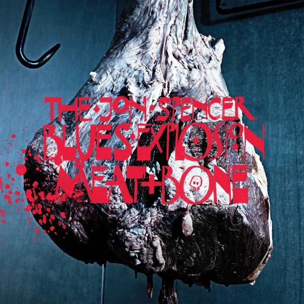 The Jon Spencer Blues Explosion 'Meat + Bone' (Copy)