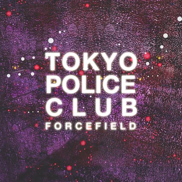 Tokyo Police Club 'Forcefield'