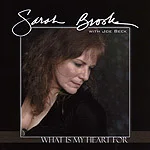  Sarah Brooks "What is My Heart For"