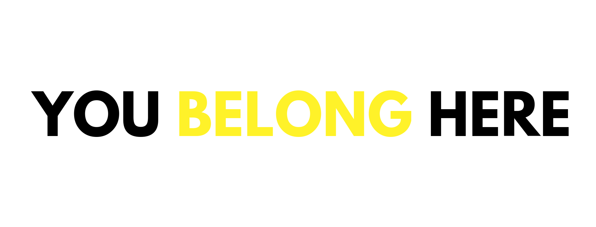 Copy of Copy of YOU BELONG HERE.png
