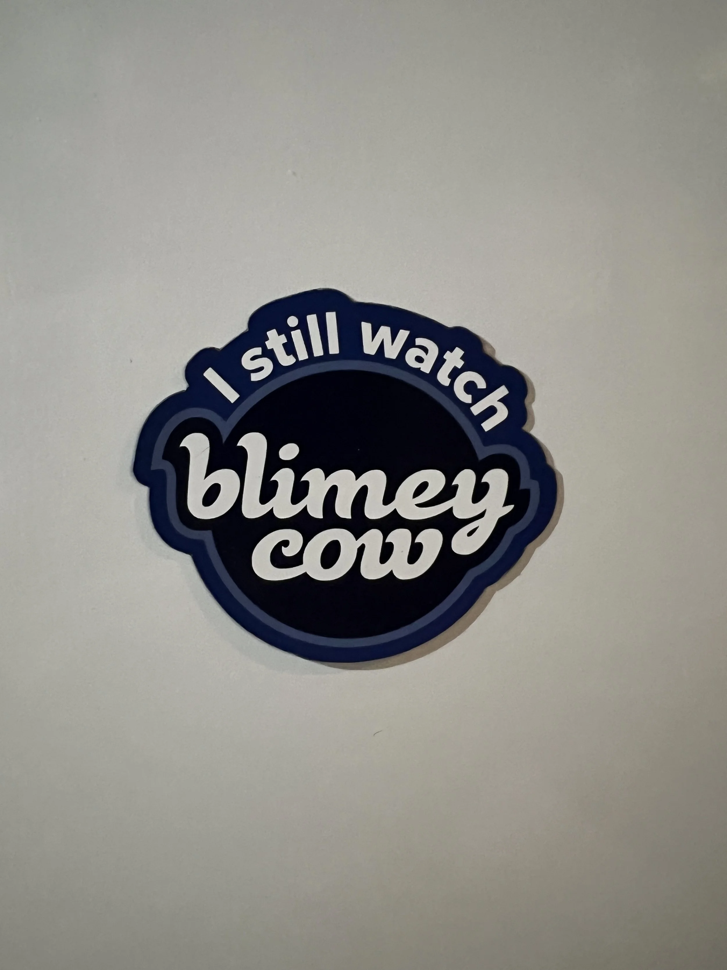 "I Still Watch Blimey Cow" Magnet