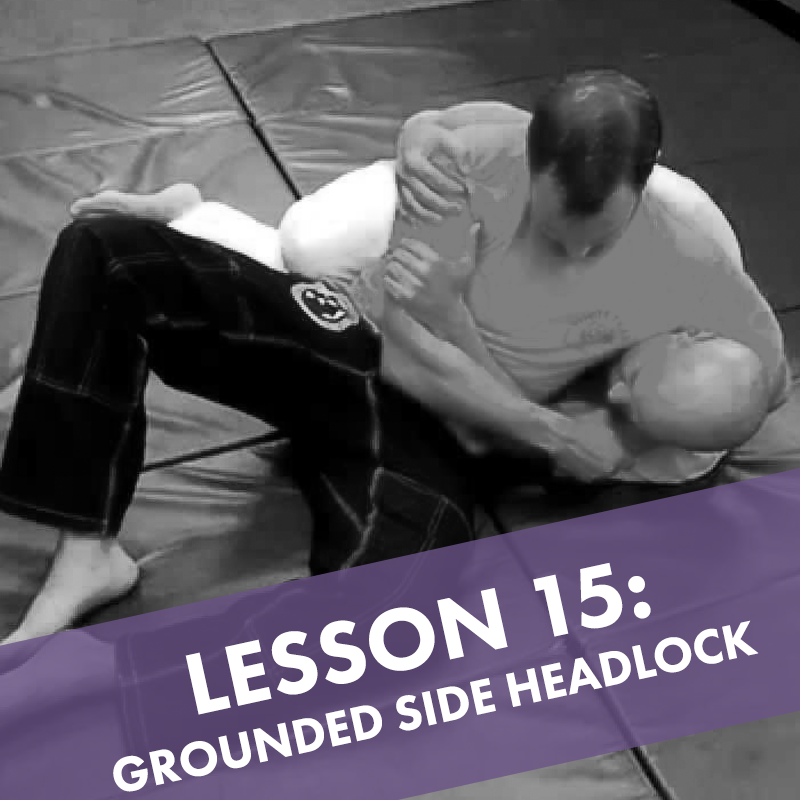 Lesson 15: Ground Side Headlock