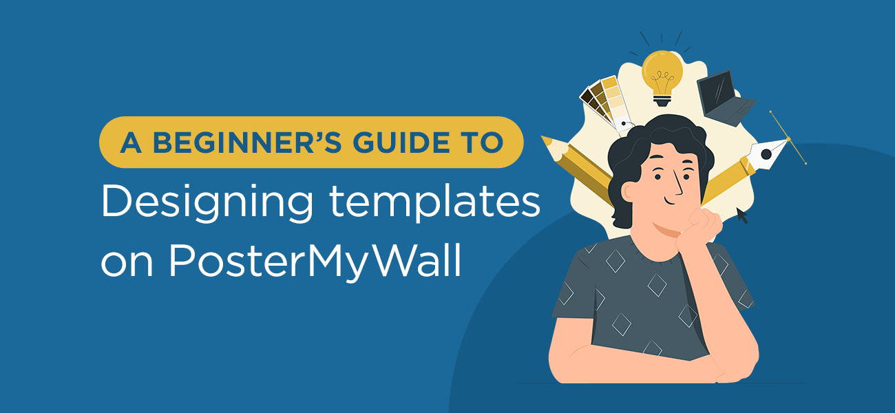 A beginner’s guide to designing templates on PosterMyWall