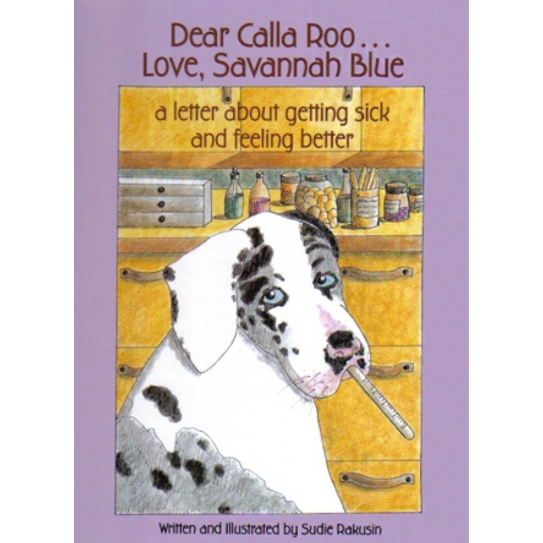 Dear Calla Roo... Love, Savannah Blue: A Letter About Getting Sick and Feeling Better