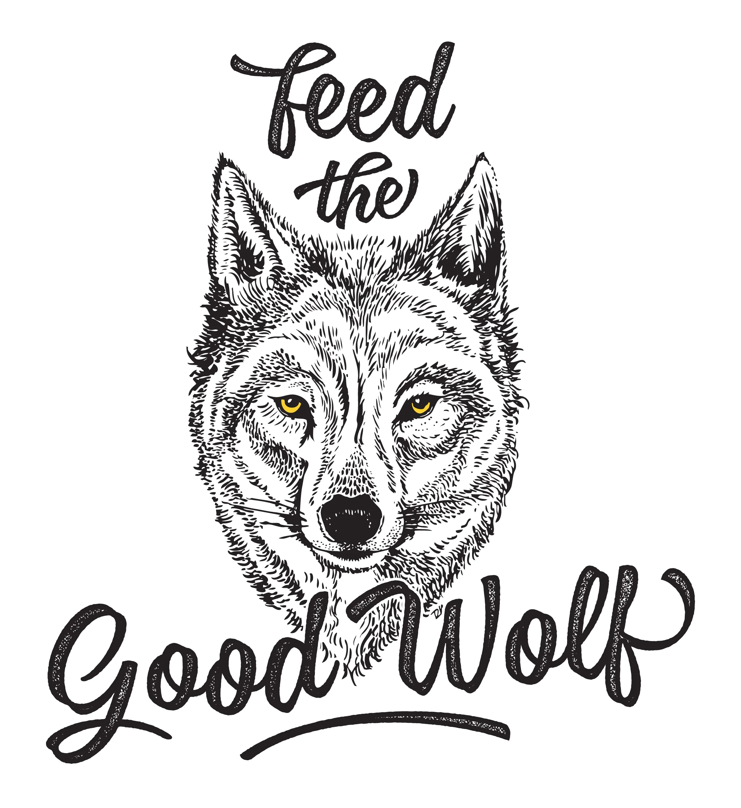 T-shirt design: Feed the Good Wolf.