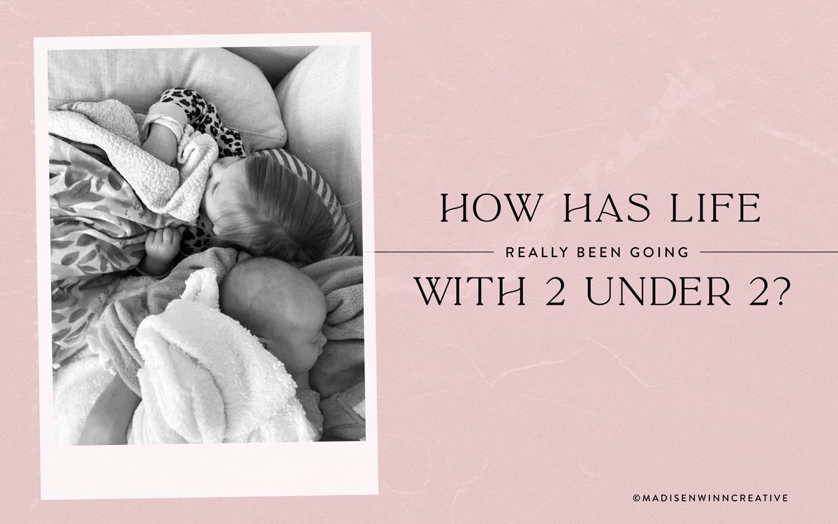 How Has Life Really Been Going With 2 Under 2?